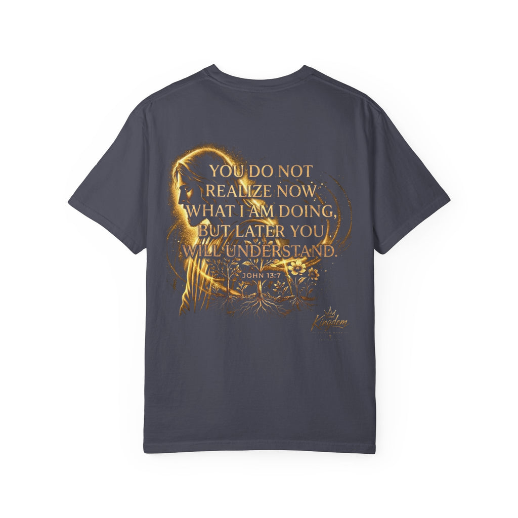 Later You Will Understand Tee Back Graphic | John 13:7 | Kingdom Stitch Wear