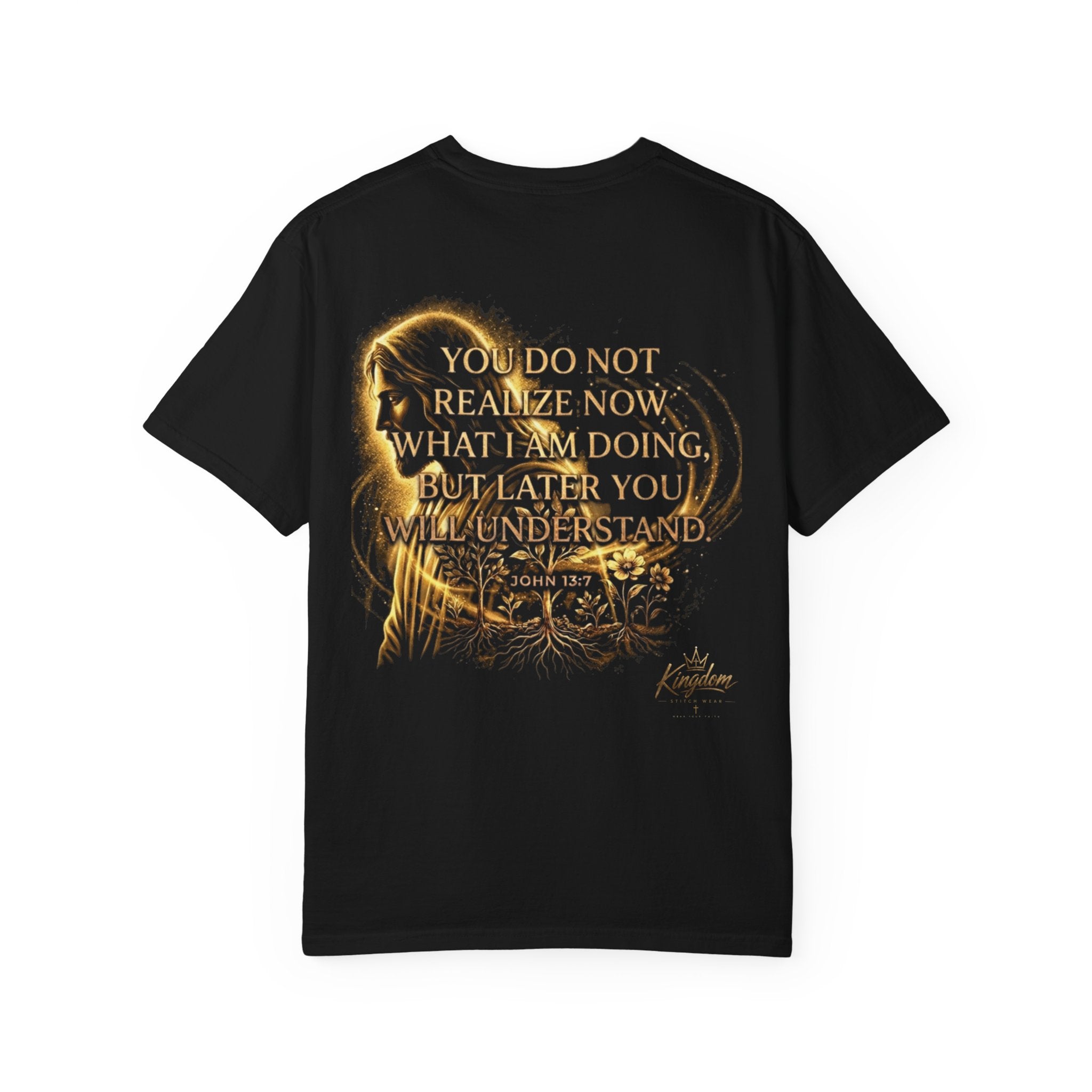 Later You Will Understand Tee Back Graphic | John 13:7 | Kingdom Stitch Wear