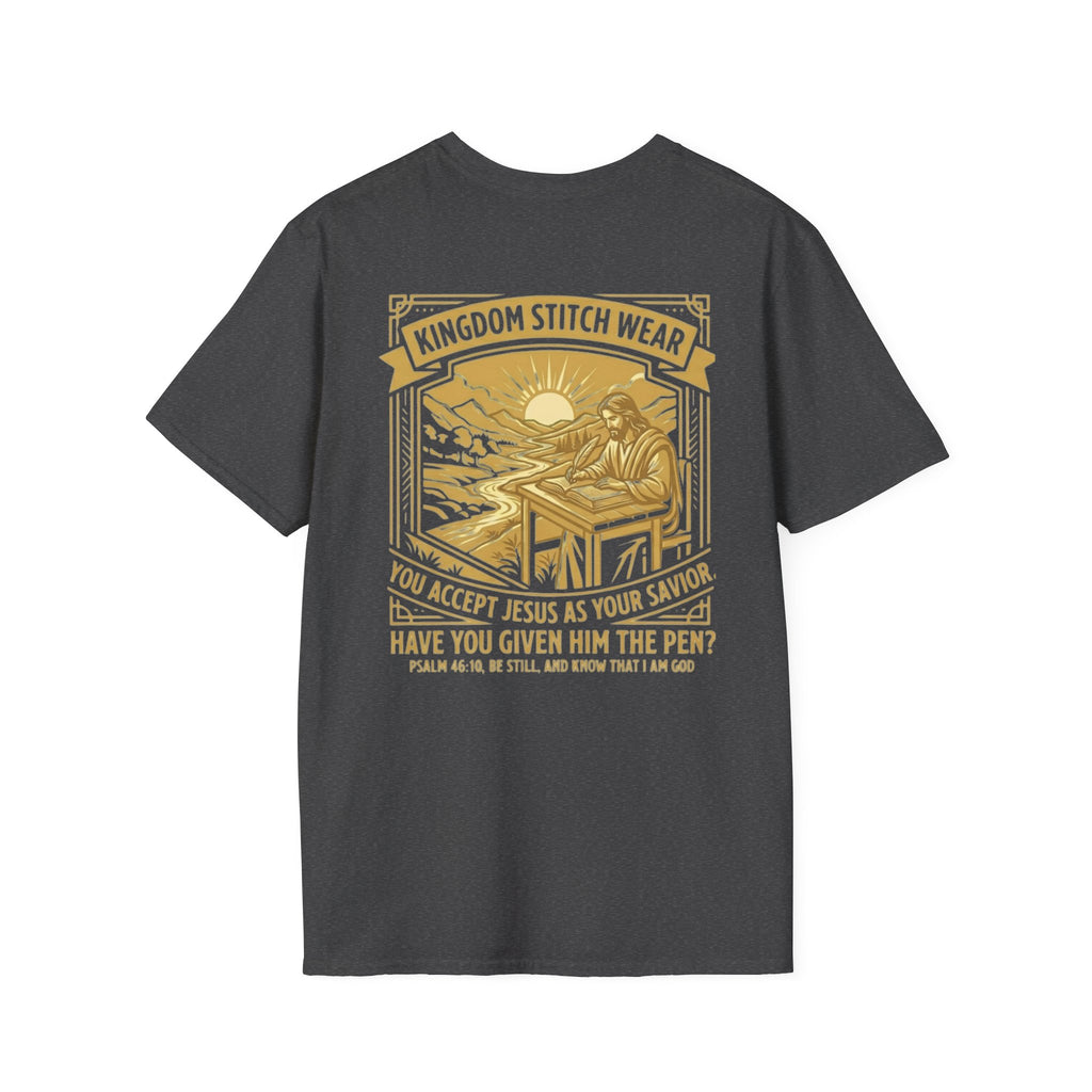 Given Him the Pen Tee | Psalm 46:10 | Kingdom Stitch Wear