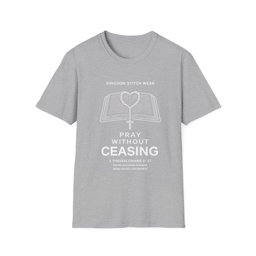 Pray Without Ceasing Tee | 1 Thessalonians 5:17 | Kingdom Stitch Wear